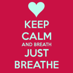 keep-calm-and-breath-just-breathe